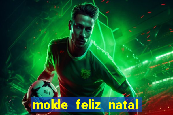 molde feliz natal para imprimir